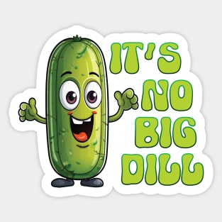 It's No Big Dill Sticker